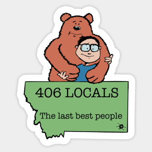 406 Locals the last best people Sticker